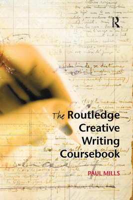The Routledge Creative Writing Coursebook - Mills, Paul