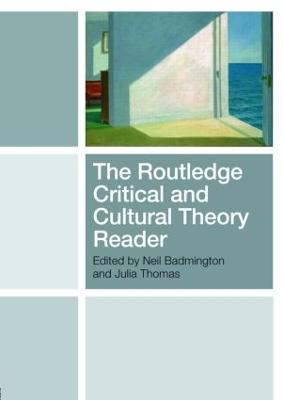 The Routledge Critical and Cultural Theory Reader - Badmington, Neil (Editor), and Thomas, Julia (Editor)