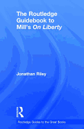 The Routledge Guidebook to Mill's on Liberty