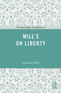 The Routledge Guidebook to Mill's On Liberty