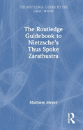 The Routledge Guidebook to Nietzsche's Thus Spoke Zarathustra