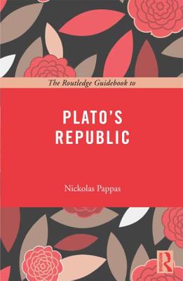 The Routledge Guidebook to Plato's Republic - Pappas, Nickolas