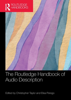 The Routledge Handbook of Audio Description - Taylor, Christopher (Editor), and Perego, Elisa (Editor)