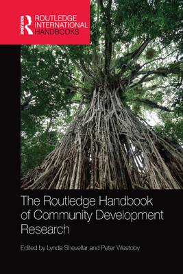 The Routledge Handbook of Community Development Research - Shevellar, Lynda (Editor), and Westoby, Peter (Editor)