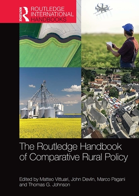 The Routledge Handbook of Comparative Rural Policy - Vittuari, Matteo (Editor), and Devlin, John (Editor), and Pagani, Marco (Editor)