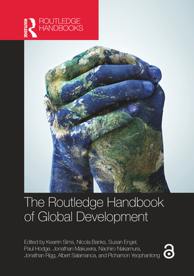 The Routledge Handbook of Global Development - Sims, Kearrin (Editor), and Banks, Nicola (Editor), and Engel, Susan (Editor)