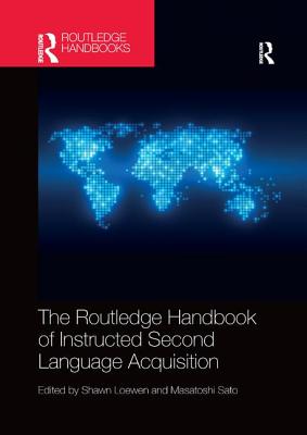 The Routledge Handbook of Instructed Second Language Acquisition - Loewen, Shawn (Editor), and Sato, Masatoshi (Editor)