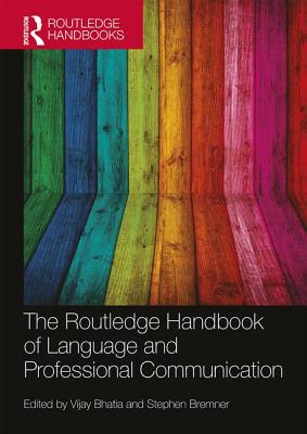 The Routledge Handbook of Language and Professional Communication - Bhatia, Vijay (Editor)