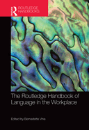 The Routledge Handbook of Language in the Workplace