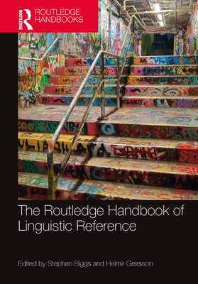 The Routledge Handbook of Linguistic Reference - Biggs, Stephen (Editor), and Geirsson, Heimir (Editor)