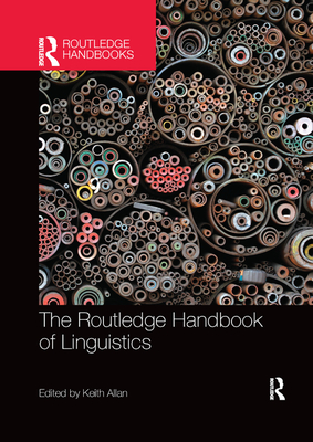 The Routledge Handbook of Linguistics - Allan, Keith (Editor)