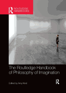 The Routledge Handbook of Philosophy of Imagination
