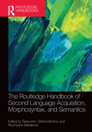 The Routledge Handbook of Second Language Acquisition, Morphosyntax, and Semantics