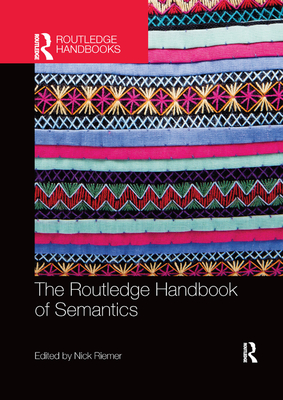 The Routledge Handbook of Semantics - Riemer, Nick (Editor)