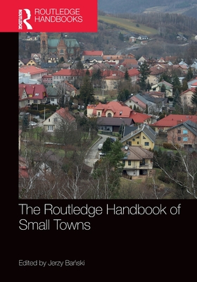 The Routledge Handbook of Small Towns - Ba ski, Jerzy (Editor)