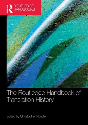 The Routledge Handbook of Translation History - Rundle, Christopher (Editor)