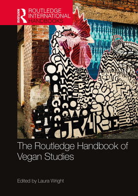 The Routledge Handbook of Vegan Studies - Wright, Laura (Editor)