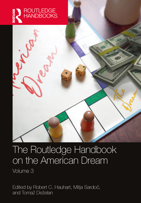 The Routledge Handbook on the American Dream: Volume 3 - Hauhart, Robert (Editor), and Sardo , Mitja (Editor), and Dezelan, Tomaz (Editor)