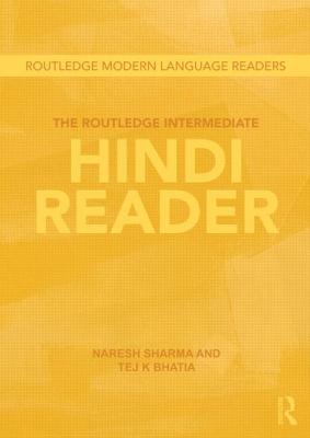 The Routledge Intermediate Hindi Reader - Sharma, Naresh, and Bhatia, Tej K