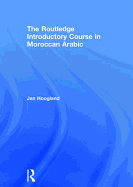 The Routledge Introductory Course in Moroccan Arabic: An Introductory Course