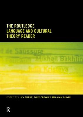 The Routledge Language and Cultural Theory Reader - Burke, Lucy (Editor), and Crowley, Tony (Editor), and Girvin, Alan (Editor)