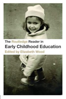 The Routledge Reader in Early Childhood Education - Wood, Elizabeth (Editor)