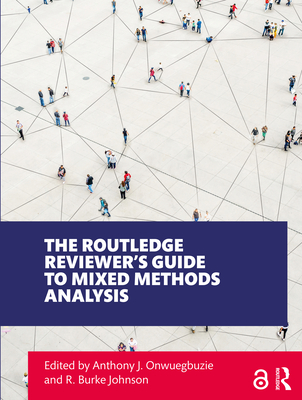 The Routledge Reviewer's Guide to Mixed Methods Analysis - Onwuegbuzie, Anthony J (Editor), and Johnson, R Burke (Editor)