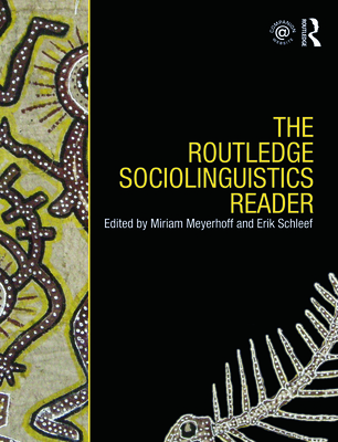 The Routledge Sociolinguistics Reader - Meyerhoff, Miriam (Editor), and Schleef, Erik (Editor)
