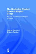The Routledge Student Guide to English Usage: A Guide to Academic Writing for Students