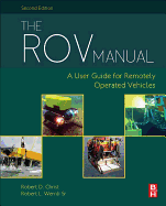 The Rov Manual: A User Guide for Remotely Operated Vehicles