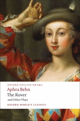 The Rover and Other Plays - Behn, Aphra, and Spencer, Jane (Editor)
