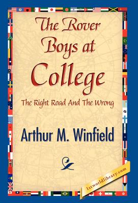 The Rover Boys at College - Winfield, Arthur M, and 1stworld Library (Editor)
