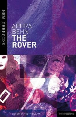 The Rover: Revised edition - Bolam, Robyn (Volume editor), and Behn, Aphra