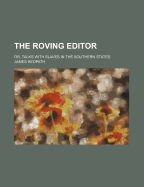 The Roving Editor: Or, Talks with Slaves in the Southern States