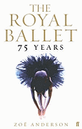 The Royal Ballet: 75 Years