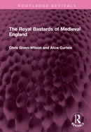 The Royal Bastards of Medieval England