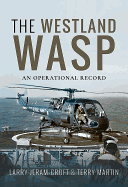 The Royal Navy Wasp: An Operational & Retirement History