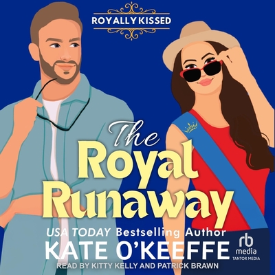 The Royal Runaway - O'Keeffe, Kate, and Kelly, Kitty (Read by), and Brawn, Patrick (Read by)