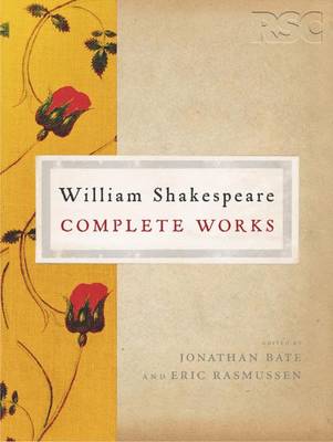 The Rsc Shakespeare: The Complete Works: The Complete Works - Bate, Jonathan, and Rasmussen, Eric, Dr.