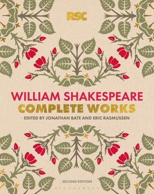 The RSC Shakespeare: The Complete Works - Shakespeare, William, and Bate, Jonathan (Editor), and Rasmussen, Eric, Prof. (Editor)