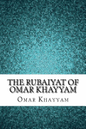 The Rubaiyat of Omar Khayyam