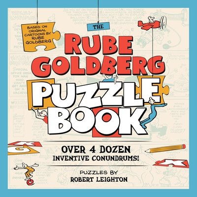 The Rube Goldberg Puzzle Book - Leighton, Robert