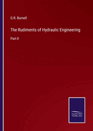 The Rudiments of Hydraulic Engineering: Part II