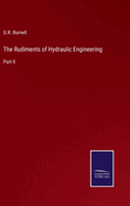 The Rudiments of Hydraulic Engineering: Part II