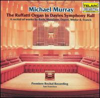 The Ruffatti Organ in Davies Symphony Hall - Michael Murray (organ)