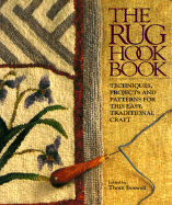 The Rug Hook Book: Techniques, Projects and Patterns for This Easy, Traditional Craft - Boswell, Thom (Editor)