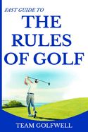 The Rules of Golf: A Handy Fast Guide to Golf Rules 2019