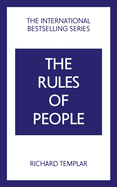 The Rules of People: A Personal Code for Getting the Best from Everyone