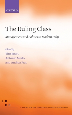 The Ruling Class: Management and Politics in Modern Italy - Boeri, Tito (Editor), and Merlo, Antonio (Editor), and Prat, Andrea (Editor)