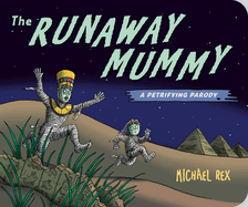 The Runaway Mummy: A Petrifying Parody